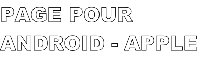 PAGE POUR ANDROID - APPLE